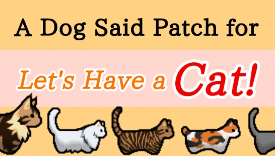 [狗曰支持]Let's Have a Cat! - A Dog Said Patch/让我们拥有猫吧 - 狗曰支持补丁